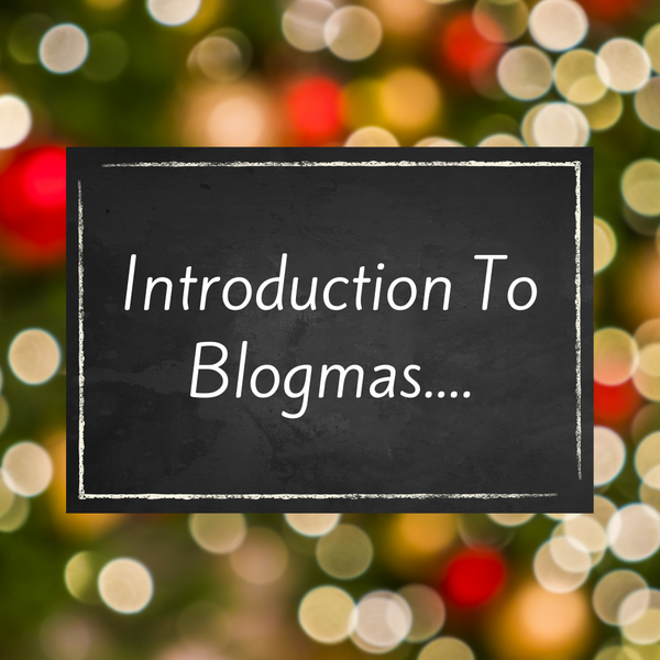 Introduction To Blogmas - Blogmas Day One